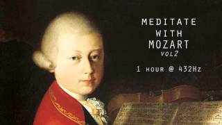 Meditate with Mozart  432Hz Classical Music  Vol 2 [upl. by Rubenstein]