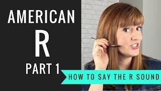 How to Pronounce the American R Sound American R Part 1 [upl. by Eseret]