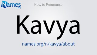 How to Pronounce Kavya [upl. by Polish]