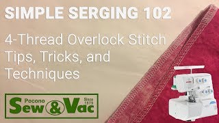 Simple Serging 102 Tips amp Techniques for the 4thread Overlock Stitch [upl. by Llezom]