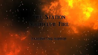 The Station Nightclub Fire  A Short Documentary  Fascinating Horror [upl. by Riti]