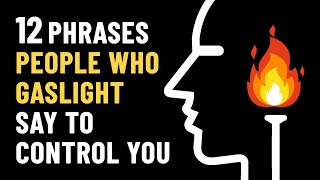 12 Gaslighting Phrases Abusive People Use To Control You [upl. by Ioved963]