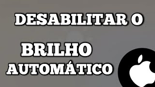 Como Tirar o Brilho Automatico do Iphone [upl. by Iarised986]