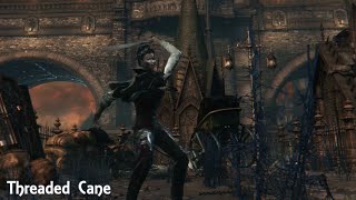 Bloodborne  Threaded Cane Move Set Showcase [upl. by Suoinuj]