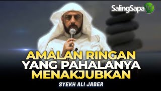 Syekh Ali Jaber  Amalan Ringan Yang Pahalanya Menakjubkan [upl. by Bristow]