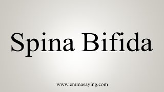 How To Say Spina Bifida [upl. by Evita]