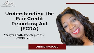 Passing the NMLS Exam  Understanding the Fair Credit Reporting Act FCRA [upl. by Ynaffat]