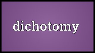 Dichotomy Meaning [upl. by Stedt]