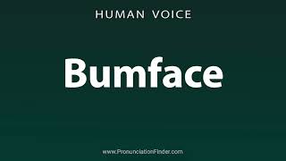 How To Pronounce Bumface [upl. by Haidabez]