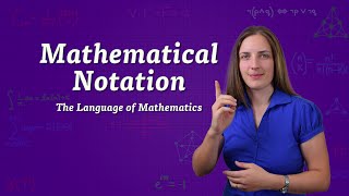 Mathematical Notation  The Language of Mathematics [upl. by Neelav685]