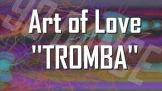 ART OF LOVE  Tromba [upl. by Ainessey]