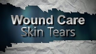 Wound Care Skin Tears [upl. by O'Carroll992]