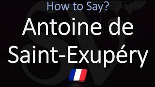 How to Pronounce Antoine de Saint Exupéry CORRECTLY [upl. by Tolmann]